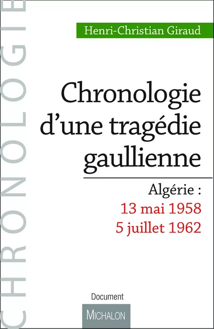 Chronologie d'une tragédie gaullienne - Henri-Christian Giraud - Michalon