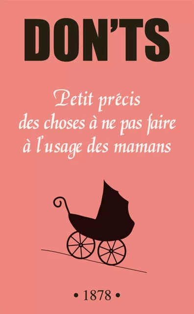 Don'ts : petit précis des choses à ne pas faire à l'usage des mamans -  Anonyme - Michalon