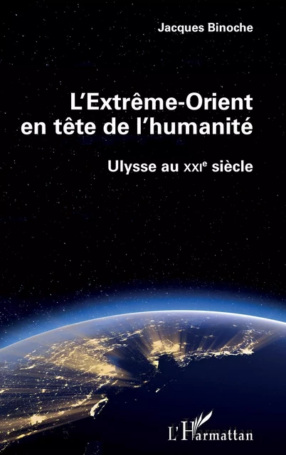 L'Extrême-Orient en tête de l'humanité - Jacques Binoche - Editions L'Harmattan