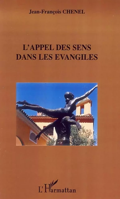 L'appel des sens dans les évangiles - Jean-François Chenel - Editions L'Harmattan