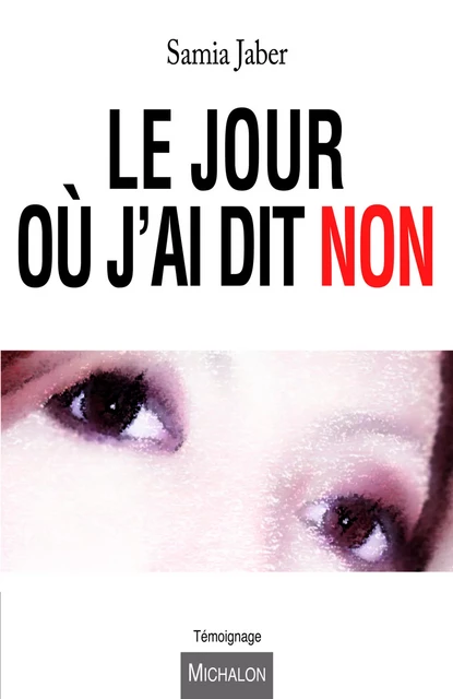 Le jour où j'ai dit non - Samia Jaber - Michalon