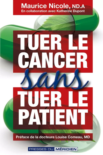 Tuer le cancer sans tuer le patient - Maurice Nicole, Katherine Dupont - Presses du Méridien