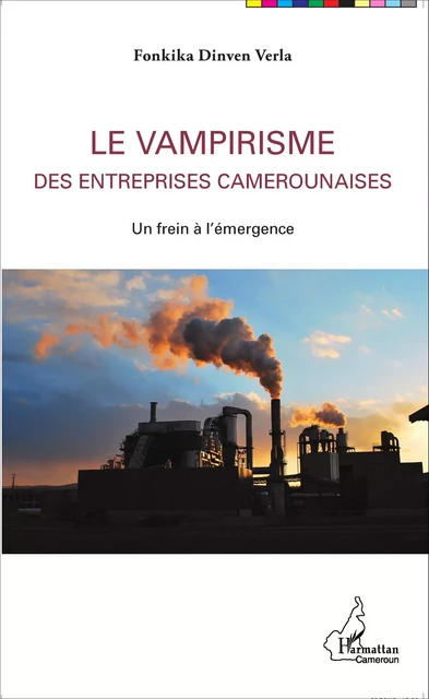 Le vampirisme des entreprises camerounaises - Fonkika Dinven Verla - Editions L'Harmattan