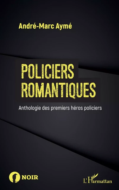 Policiers romantiques - Andre marc Ayme - Editions L'Harmattan