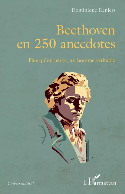 Beethoven en 250 anecdotes -  Reniers dominique - Editions L'Harmattan