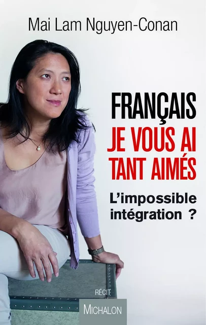 Français, je vous ai tant aimés - Mai Lam Nguyen-Conan - Michalon