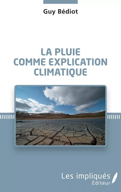 La pluie comme explication climatique - Guy Bédiot - Les Impliqués