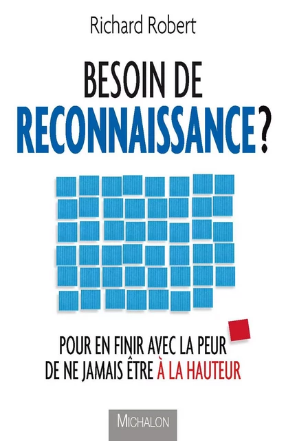 Besoin de reconnaissance ? - Richard Robert - Michalon