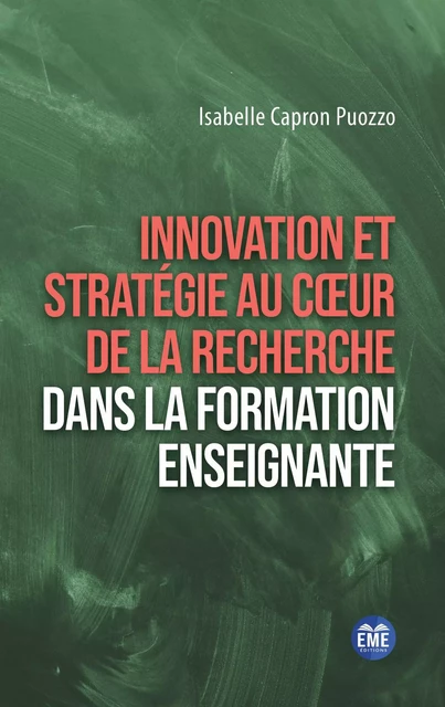 Innovation et stratégie au coeur de la recherche dans la formation enseignante - Isabelle Capron-Puozzo - EME Editions