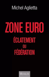 Zone euro : éclatement ou fédération