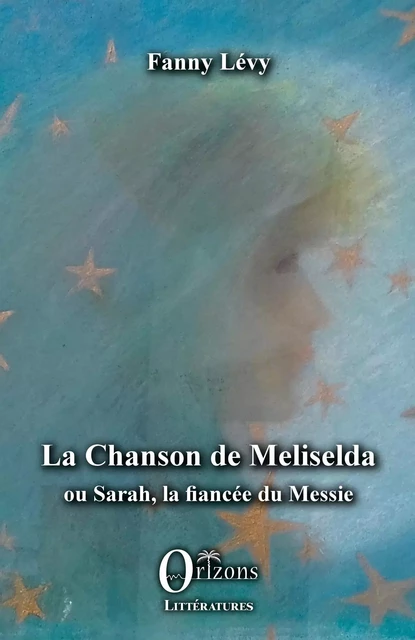 La Chanson de Meliselda - Fanny Levy - Editions Orizons