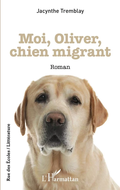 Moi, Oliver, chien migrant - Jacynthe Tremblay - Editions L'Harmattan