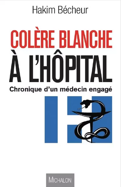 Colère blanche à l'hôpital - Hakim Bécheur - Michalon