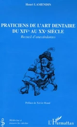 Praticiens de l'art dentaire du XIVe au XXe siècle