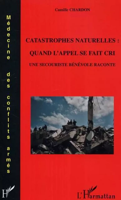 Catastrophes naturelles: quand l'appel se fait cri - Camille Chardon - Editions L'Harmattan