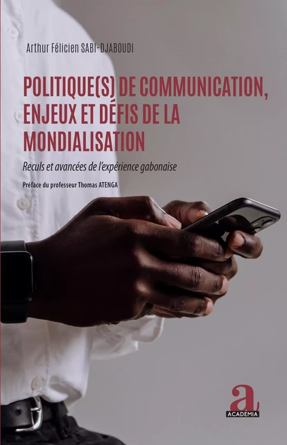 Politique(s) de communication, enjeux et défis de la mondialisation - Arthur Félicien Sabi Djaboudi - Academia