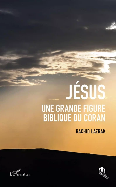 Jésus une grande figure biblique du coran - Rachid Lazrak - Editions La croisée des chemins