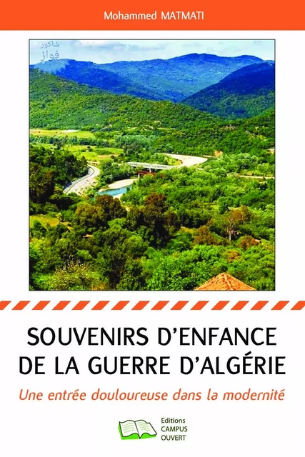 Souvenirs d'enfance de la guerre d'Algérie - Mohammed Matmati - Editions Campus Ouvert