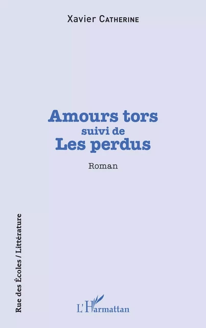 Amour tors - Xavier Catherine - Editions L'Harmattan