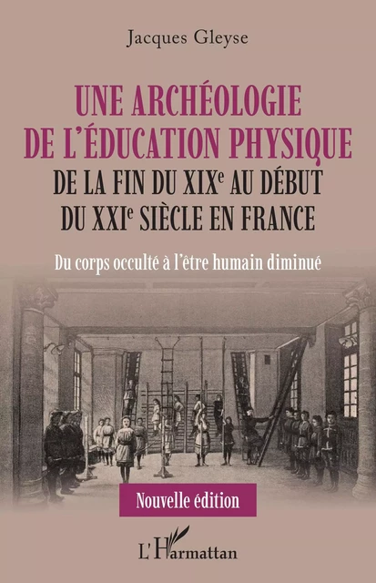 Une archéologie de l'éducation physique - Jacques Gleyse - Editions L'Harmattan