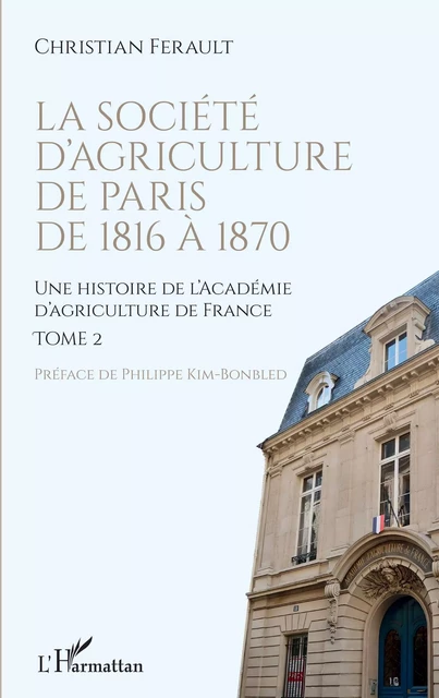 La société d'agriculture de Paris de 1816 à 1870 - Christian Ferault - Editions L'Harmattan