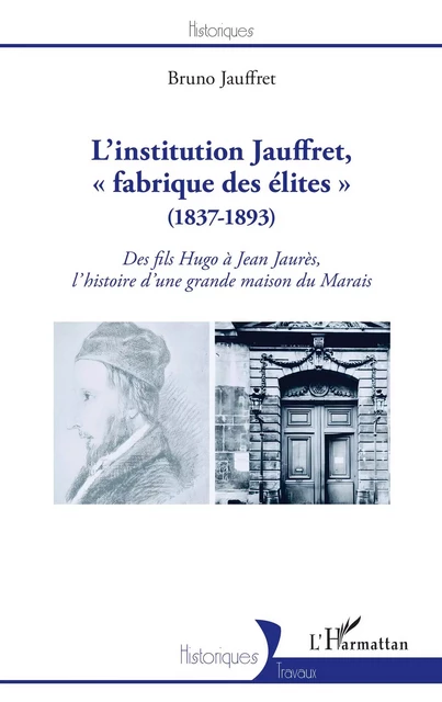 L'institution Jauffret, « fabrique des élites » (1837-1893) - Bruno Jauffret - Editions L'Harmattan