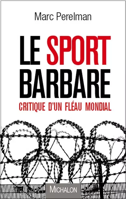 Le sport barbare - Marc Perelman - Michalon