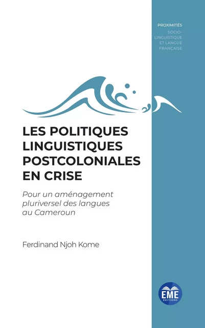 Les politiques linguistiques postcoloniales en crise - Ferdinand Njoh Kome - EME Editions