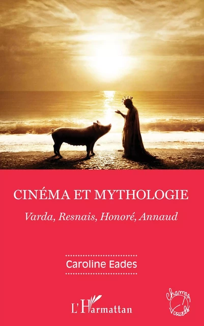 Cinéma et mythologie - Caroline Eades - Editions L'Harmattan