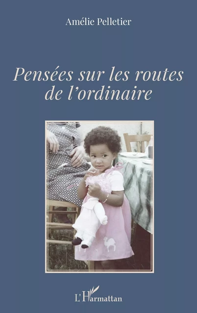 Pensées sur les routes de l'ordinaire - Amélie Pelletier - Editions L'Harmattan