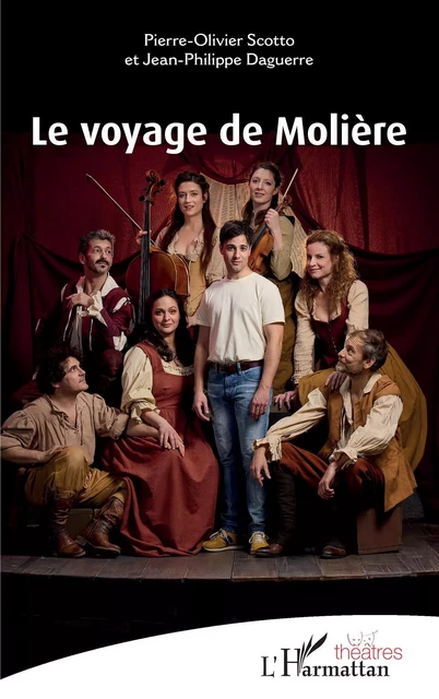 Le voyage de Molière - Pierre-Olivier Scotto, Jean-Philippe Daguerre - Editions L'Harmattan