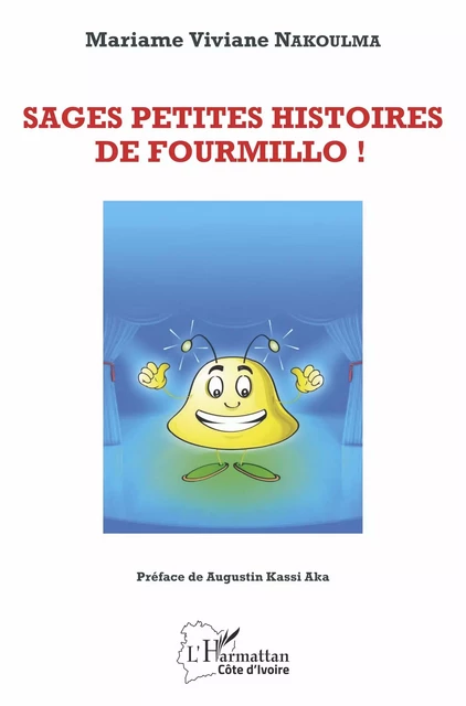 Sages petites histoires de Fourmillo ! - Mariame Viviane Nakoulma - Editions L'Harmattan