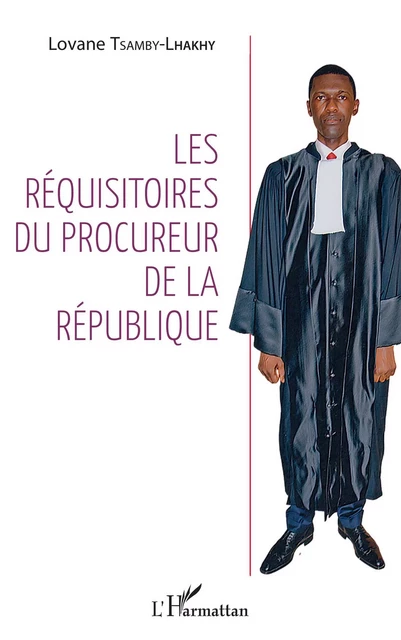 Les réquisitoires du procureur de la République - Lovane Tsamby-Lhakhy - Editions L'Harmattan