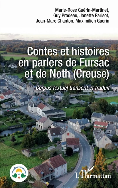 Contes et histoires en parlers de Fursac et de Noth (Creuse) - Maximilien Guérin, Marie-Rose Guérin-Martinet, Guy Pradeau, Janette Parisot, Jean-Marc Chanton - Editions L'Harmattan