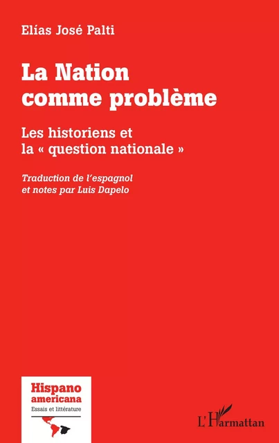 La Nation comme problème - Elias José Palti - Editions L'Harmattan