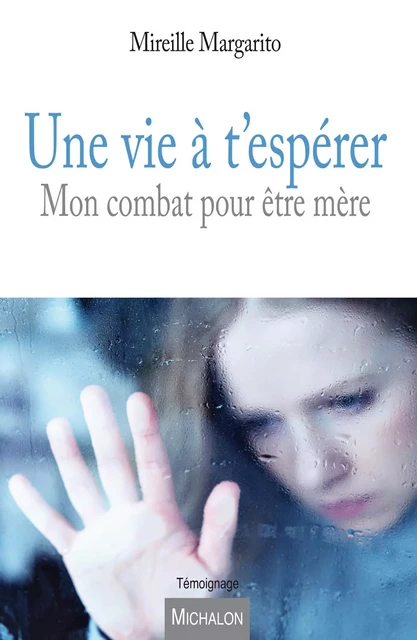 Une vie à t'espérer - Mireille Margarito - Michalon