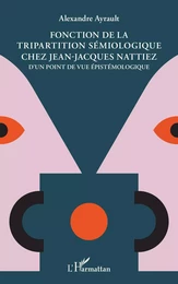 Fonction de la tripartition sémiologique chez Jean-Jacques Nattiez