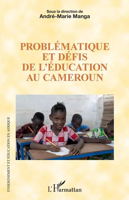 Problématique et défis de l'éducation au Cameroun - André-Marie Manga - Editions L'Harmattan