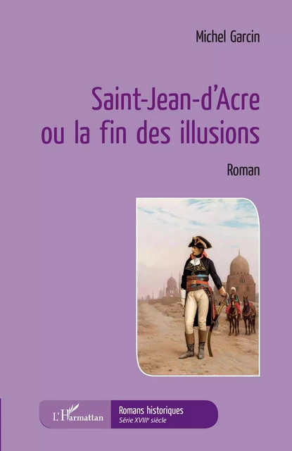 Saint-Jean-d'Acre ou la fin des illusions - Michel Garcin - Editions L'Harmattan