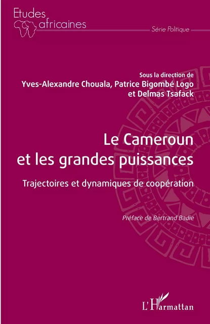 Le Cameroun et les grandes puissances - Yves Alexandre Chouala, Patrice Bigombe Logo, Delmas Tsafack - Editions L'Harmattan