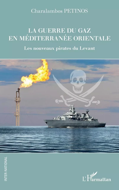 La guerre du gaz en Méditerranée orientale - Charalambos Petinos - Editions L'Harmattan