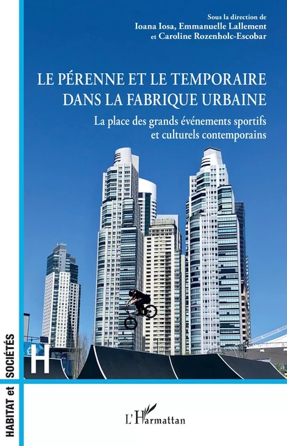 Le pérenne et le temporaire dans la fabrique urbaine - Ioana Iosa, Emmanuelle Lallement, Caroline Rozenholc-Escobar - Editions L'Harmattan