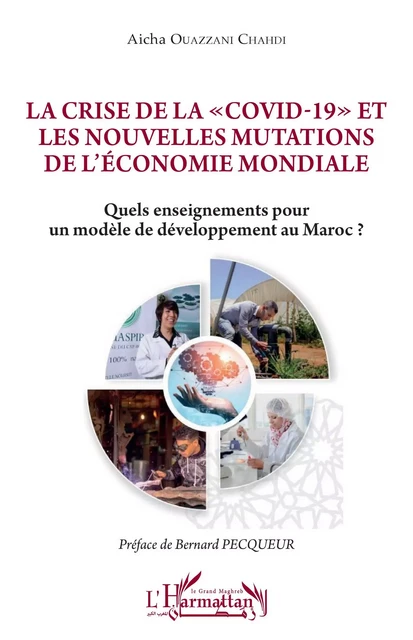 La crise de la "Covid-19" et les nouvelles mutations de l'économie mondiale - Aicha Ouazzani Chahdi - Editions L'Harmattan