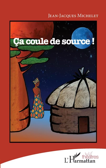 Ça coule de source ! - Jean-Jacques Michelet - Editions L'Harmattan