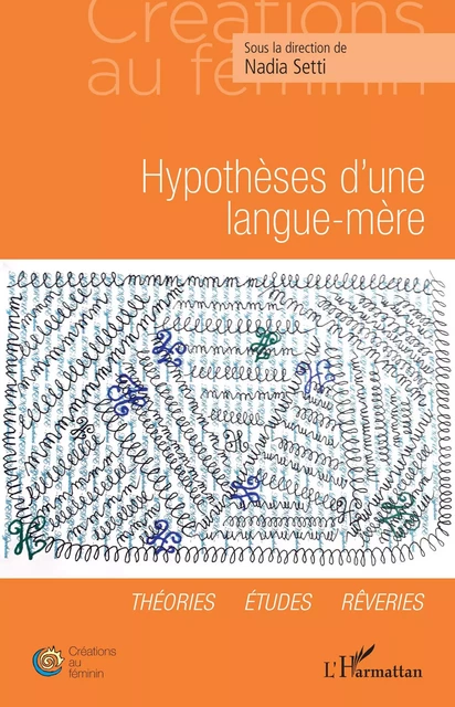 Hypothèse d'une langue-mère - Nadia Setti - Editions L'Harmattan