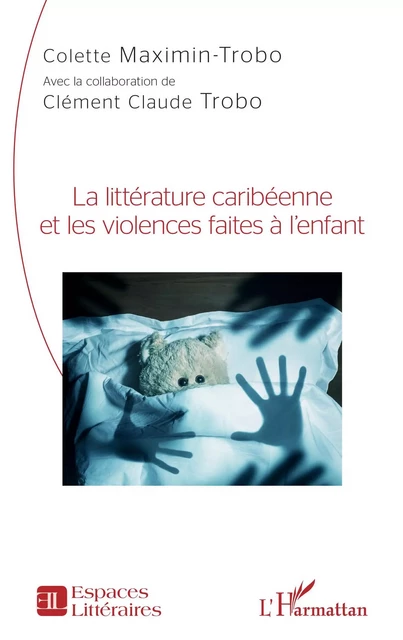 La littérature caribéenne et les violences faites à l'enfant - Colette Maximin - Trobo, Clément Claude Trobo - Editions L'Harmattan