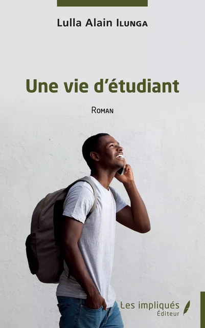 Une vie d'étudiant - Alain Ilunga Lulla - Les Impliqués