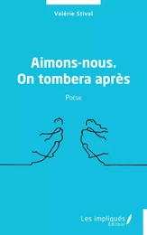 Aimons-nous. On tombera après