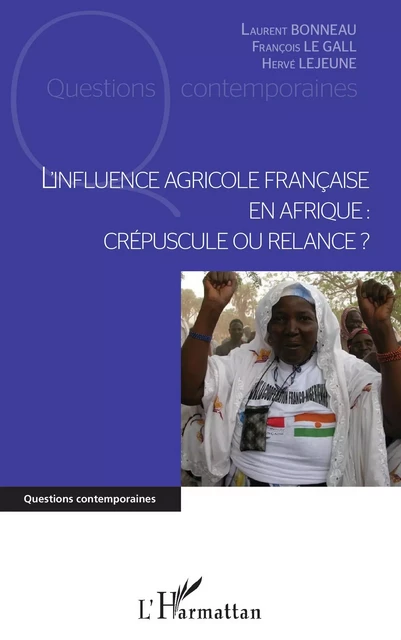 L'influence agricole française en Afrique - Laurent Bonneau, François Le Gall, Herve Lejeune - Editions L'Harmattan