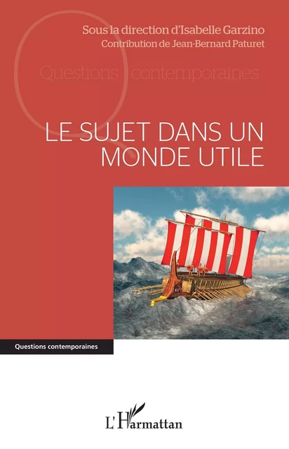 Le sujet dans un monde utile - Isabelle Garzino, Jean-Bernard Paturet - Editions L'Harmattan